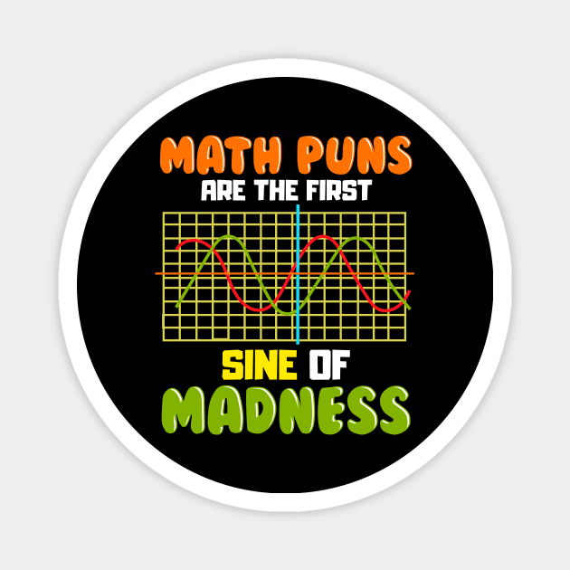 Funny Math Puns Are The First Sine Of Madness Pun Magnet by theperfectpresents